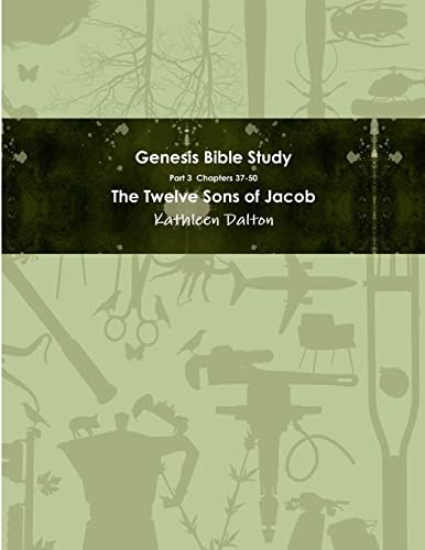 Genesis Bible Study  Part 3  Chapters 37-50  'The Twelve Sons of Jacob'