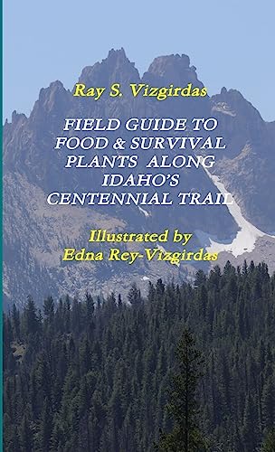 FIELD GUIDE TO  FOOD & SURVIVAL PLANTS  ALONG  IDAHO'S CENTENNIAL TRAIL