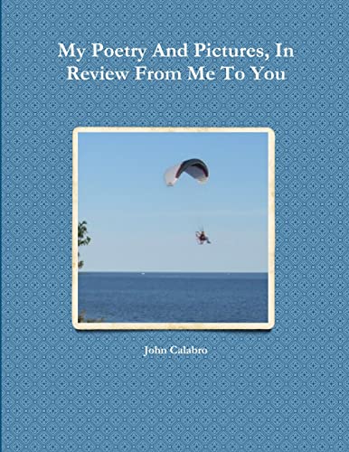 My Poetry And Pictures, In Review From Me To You