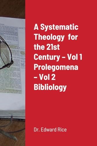 A Systematic Theology  for the 21st Century - Vol 1 Prolegomena - Vol 2 Bibliology