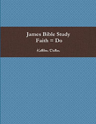 James Bible Study   Faith = Do