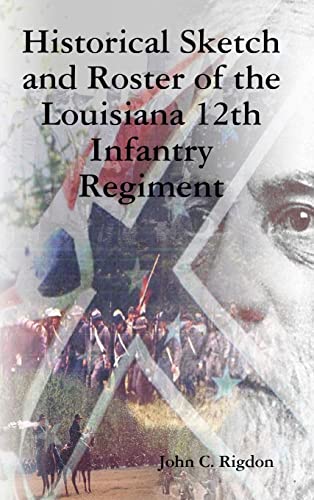 Historical Sketch and Roster of the Louisiana 12th Infantry Regiment