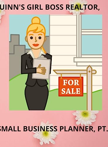 QUINN' GIRL BOSS REALTOR, SMALL BUSINESS PLANNER, PT. 5