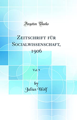 Zeitschrift für Socialwissenschaft, 1906, Vol. 9 (Classic Reprint)