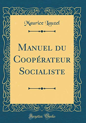 Manuel du Coopérateur Socialiste (Classic Reprint)