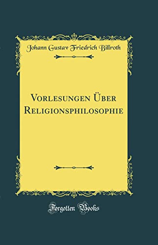 Vorlesungen Über Religionsphilosophie (Classic Reprint)