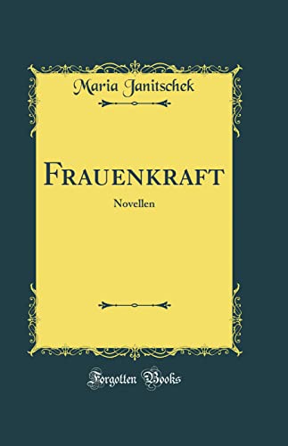 Frauenkraft: Novellen (Classic Reprint)