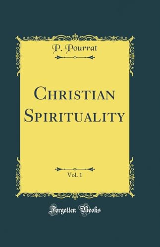 Christian Spirituality, Vol. 1 (Classic Reprint)