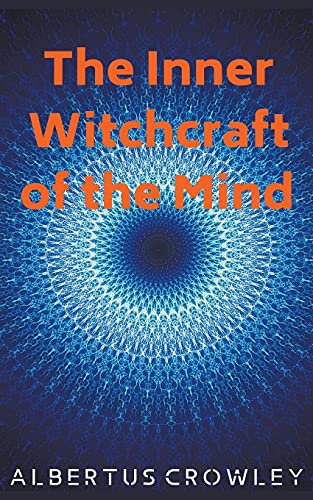 The Inner Witchcraft of the Mind