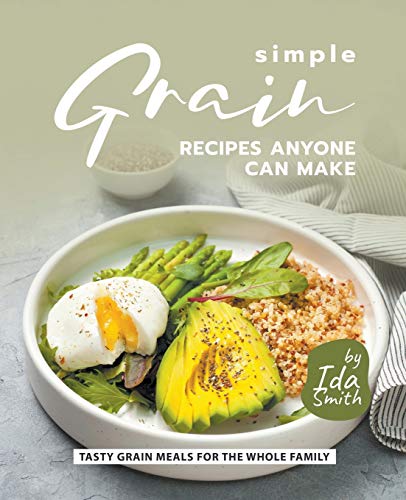 Simple Grain Recipes Anyone Can Make