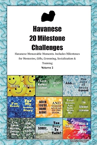 Havanese  20 Milestone Challenges  Havanese Memorable Moments. Includes Milestones for Memories, Gifts, Grooming, Socialization &  Training Volume 2
