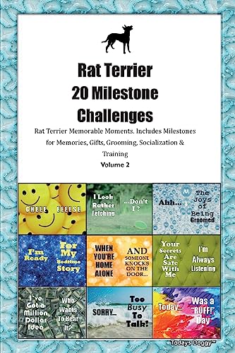 Rat Terrier  20 Milestone Challenges  Rat Terrier Memorable Moments. Includes Milestones for Memories, Gifts, Grooming, Socialization &  Training Volume 2