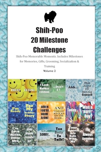 Shih-Poo  20 Milestone Challenges Shih-Poo Memorable Moments. Includes Milestones for Memories, Gifts, Grooming, Socialization &  Training Volume 2