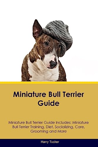 Miniature Bull Terrier Guide Miniature Bull Terrier Guide Includes
