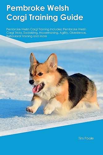 Pembroke Welsh Corgi Training Guide Pembroke Welsh Corgi Training Includes
