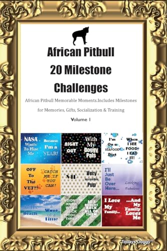 African Pitbull 20 Milestone Challenges African Pitbull Memorable Moments. Includes Milestones for Memories, Gifts, Socialization &  Training Volume 1