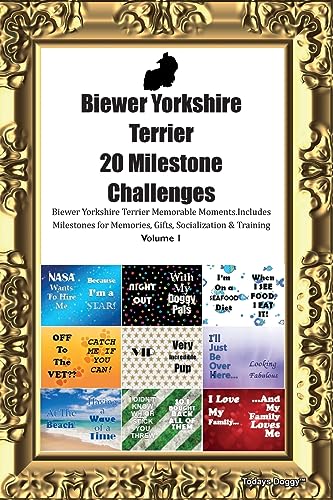 Biewer Yorkshire Terrier 20 Milestone Challenges Biewer Yorkshire Terrier Memorable Moments. Includes Milestones for Memories, Gifts, Socialization  & Training Volume 1