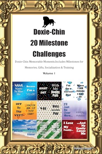 Doxie-Chin 20 Milestone Challenges  Doxie-Chin Memorable Moments. Includes Milestones for Memories, Gifts, Socialization & Training  Volume 1