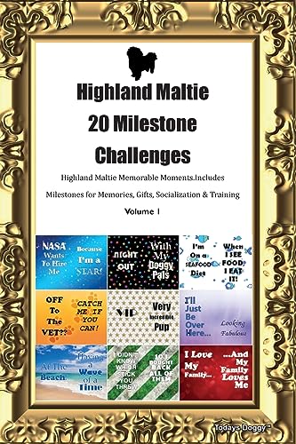 Highland Maltie 20 Milestone Challenges Highland Maltie Memorable Moments. Includes Milestones for Memories, Gifts, Socialization &  Training Volume 1