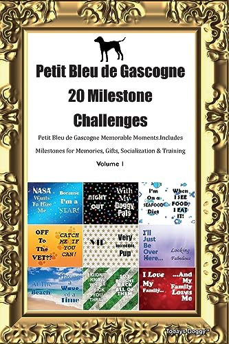 Petit Bleu de Gascogne 20 Milestone Challenges  Petit Bleu de Gascogne Memorable Moments. Includes Milestones for Memories, Gifts, Socialization &  Training Volume 1