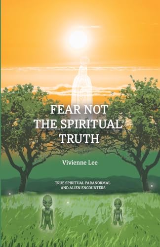 Fear not the Spiritual Truth