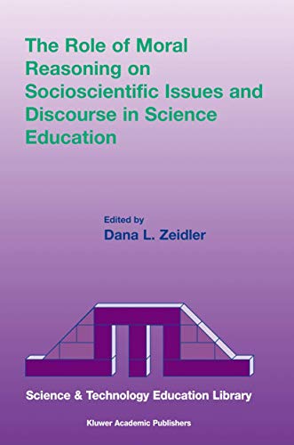 The Role of Moral Reasoning on Socioscientific Issues and Discourse in Science Education
