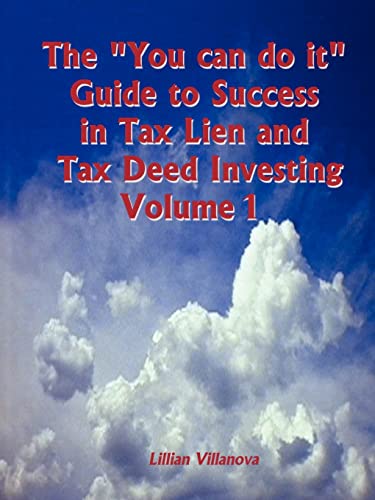 The 'You can do it' Guide to Success in Tax Lien and Tax Deed Investing Vol 1