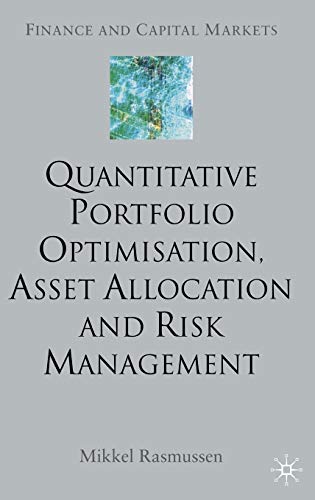 Quantitative Portfolio Optimisation, Asset Allocation and Risk Management