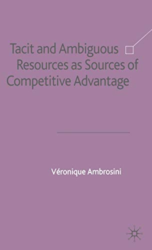 Tacit and Ambiguous Resources as Sources of Competitive Advantage
