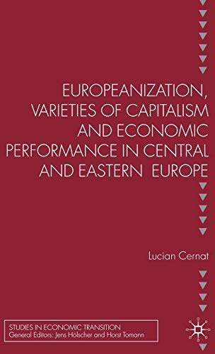 Europeanization, Varieties of Capitalism and Economic Performance in Central and Eastern Europe