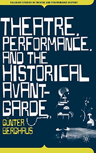 Theatre, Performance, and the Historical Avant-Garde