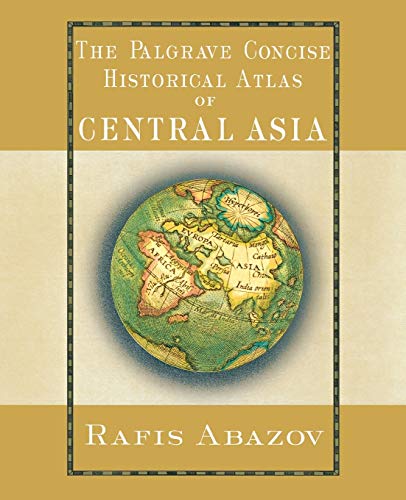 The Palgrave Concise Historical Atlas of Central Asia