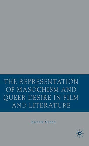 The Representation of Masochism and Queer Desire in Film and Literature