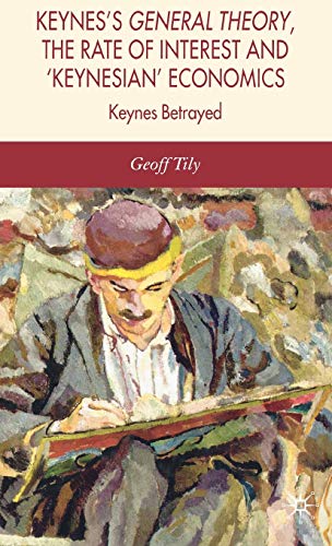 Keynes's General Theory, the Rate of Interest and 'Keynesian' Economics