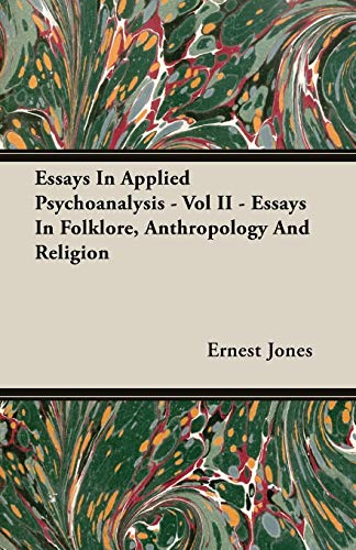 Essays In Applied Psychoanalysis - Vol II - Essays In Folklore, Anthropology And Religion