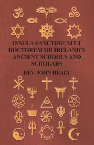 Insula Sanctorum Et Doctorum Or Ireland's Ancient Schools And Scholars
