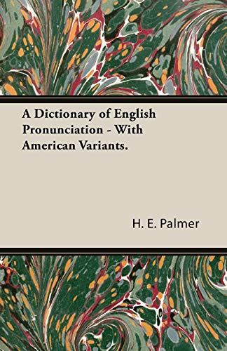 A Dictionary of English Pronunciation - With American Variants.