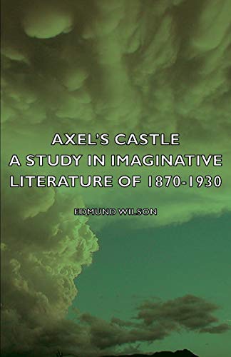 Axel's Castle - A Study in Imaginative Literature of 1870-1930