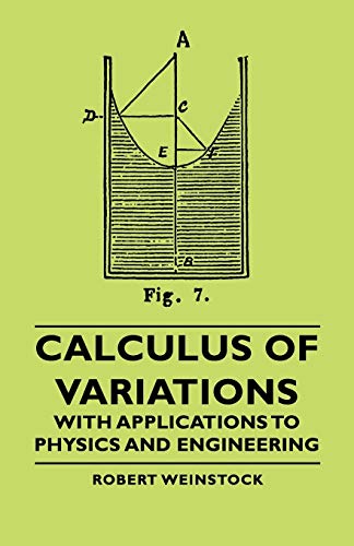 Calculus of Variations - With Applications to Physics and Engineering