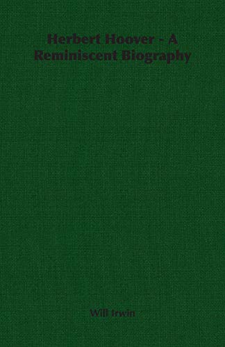 Herbert Hoover - A Reminiscent Biography