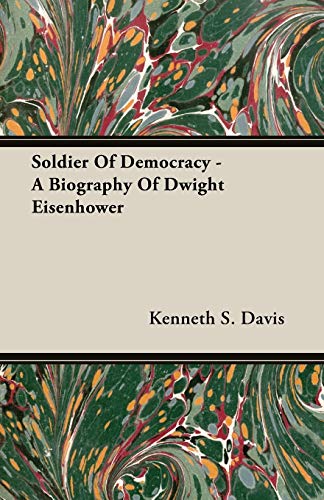 Soldier Of Democracy - A Biography Of Dwight Eisenhower