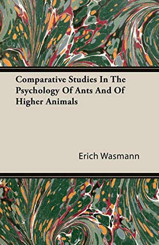 Comparative Studies In The Psychology Of Ants And Of Higher Animals
