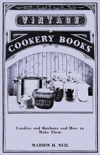 Candies and Bonbons and How to Make Them