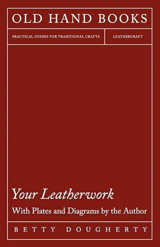 Your Leatherwork - With Plates and Diagrams by the Author