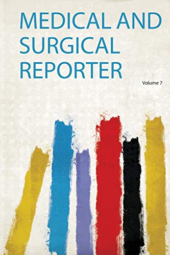 Medical and Surgical Reporter Volume 7