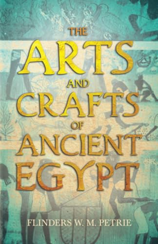 The Arts and Crafts of Ancient Egypt