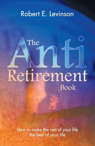 The Anti - Retirement Book