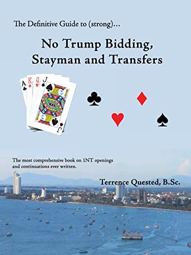 The Definitive Guide to (Strong)... No Trump Bidding, Stayman and Transfers