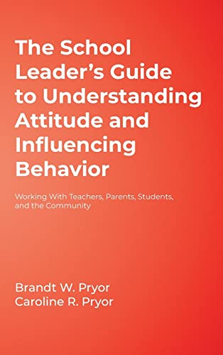 The School Leader's Guide to Understanding Attitude and Influencing Behavior