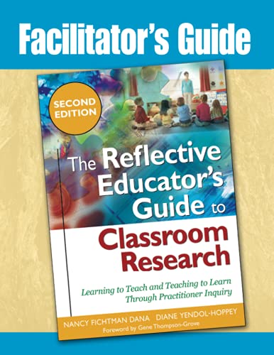 Facilitator's Guide to The Reflective Educator's Guide to Classroom Research